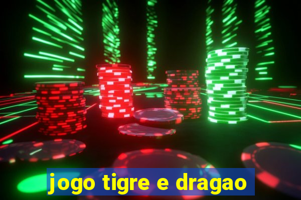 jogo tigre e dragao