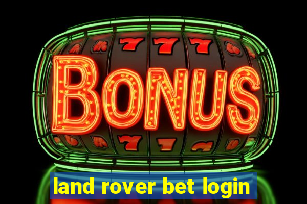 land rover bet login