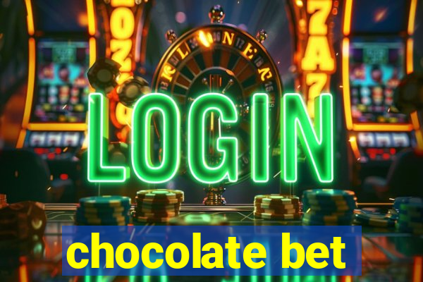 chocolate bet