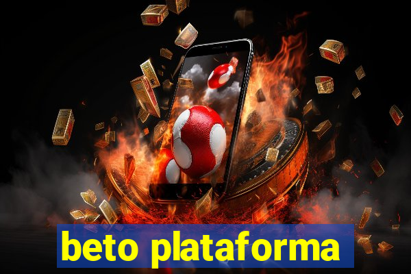 beto plataforma