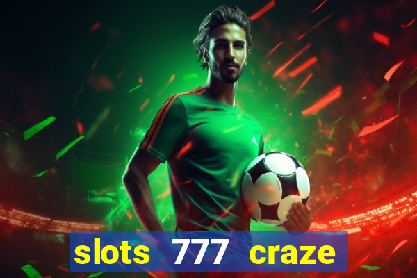 slots 777 craze big win