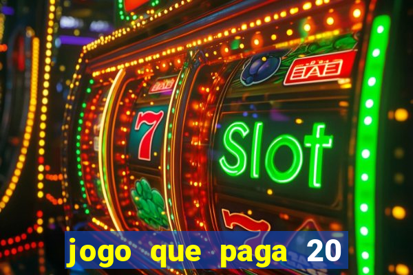 jogo que paga 20 reais para se cadastrar