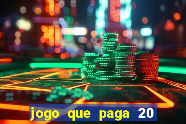 jogo que paga 20 reais para se cadastrar