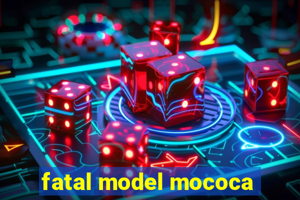 fatal model mococa