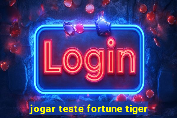 jogar teste fortune tiger