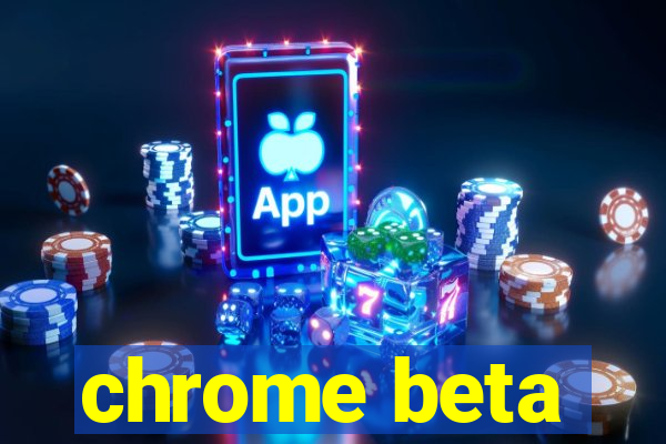 chrome beta