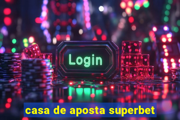 casa de aposta superbet