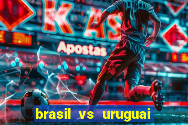 brasil vs uruguai ao vivo multicanais