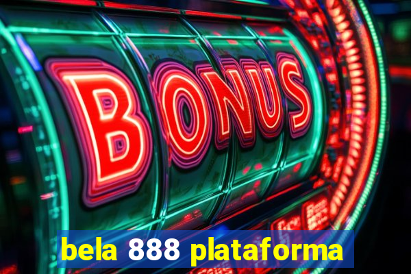 bela 888 plataforma