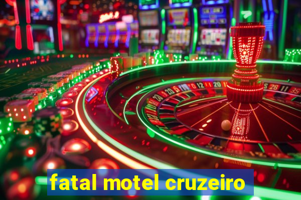 fatal motel cruzeiro