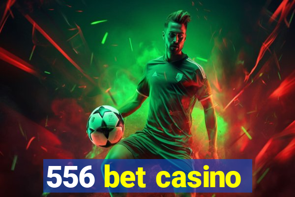 556 bet casino