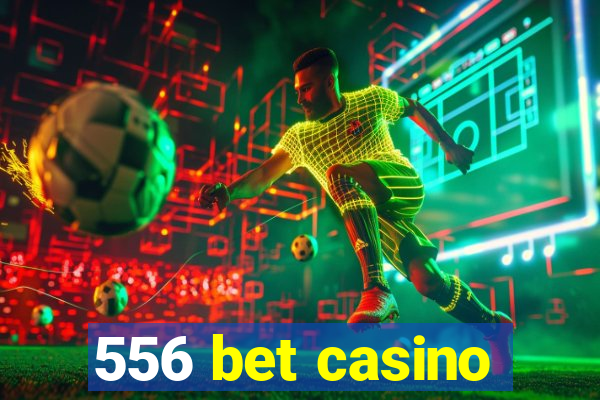 556 bet casino