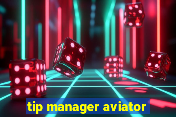 tip manager aviator