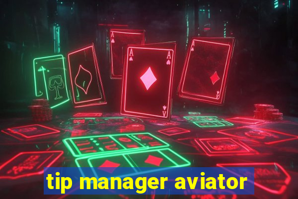 tip manager aviator