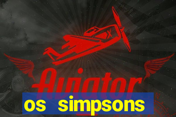 os simpsons completo dublado