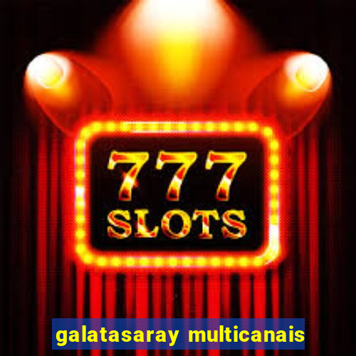 galatasaray multicanais