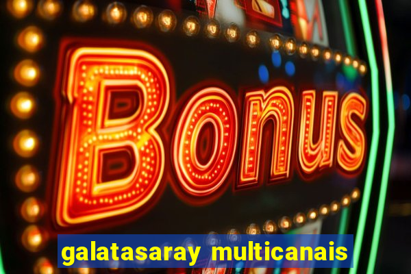 galatasaray multicanais