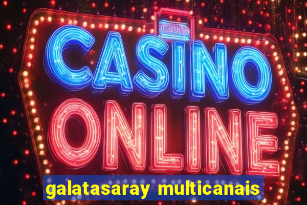 galatasaray multicanais