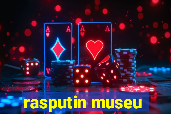 rasputin museu