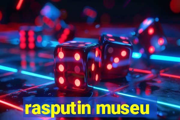 rasputin museu