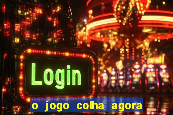 o jogo colha agora paga mesmo