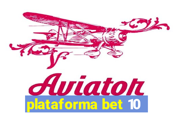 plataforma bet 10