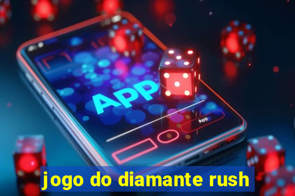 jogo do diamante rush