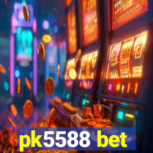 pk5588 bet