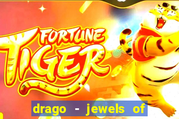 drago - jewels of fortune slot