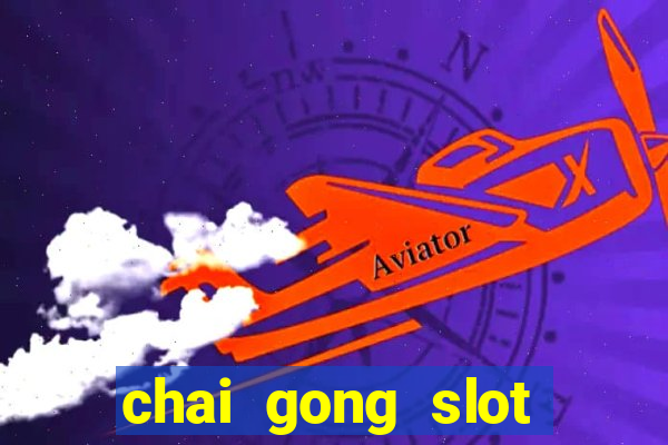 chai gong slot play free