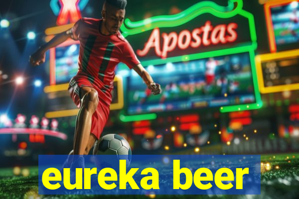 eureka beer