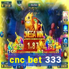 cnc bet 333