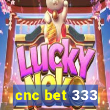 cnc bet 333