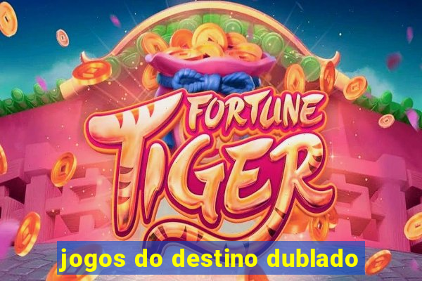 jogos do destino dublado