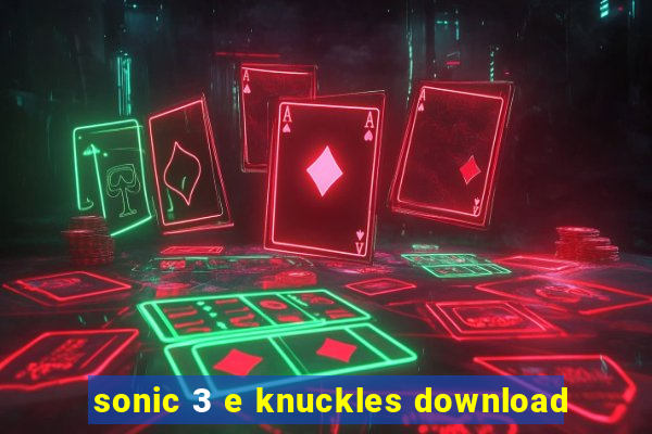 sonic 3 e knuckles download