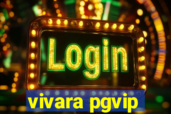 vivara pgvip