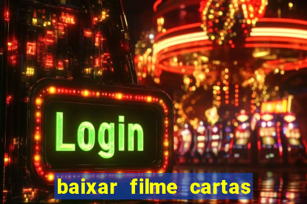 baixar filme cartas para deus dublado