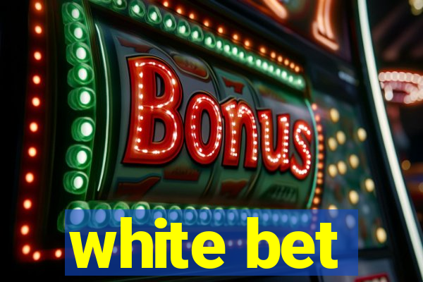 white bet