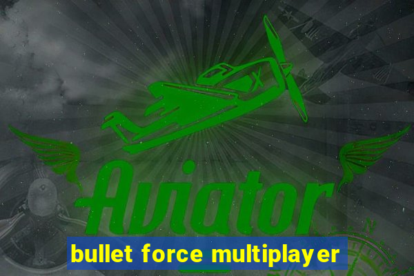 bullet force multiplayer