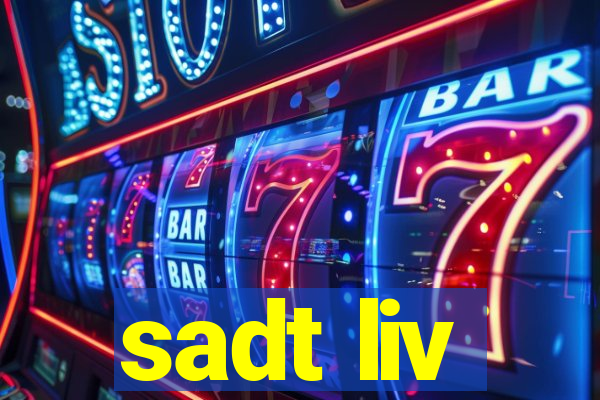 sadt liv