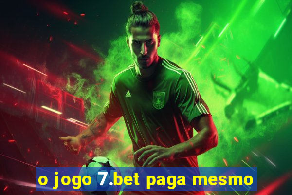 o jogo 7.bet paga mesmo