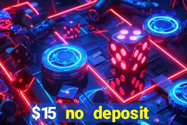 $15 no deposit bonus casino max