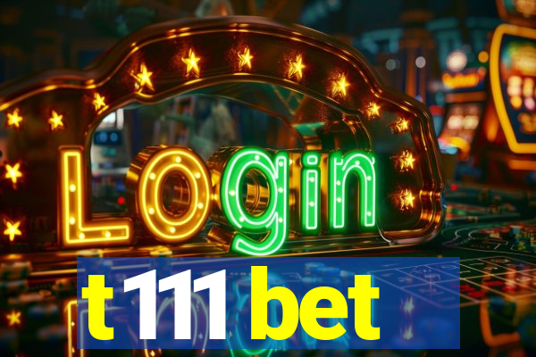 t111 bet