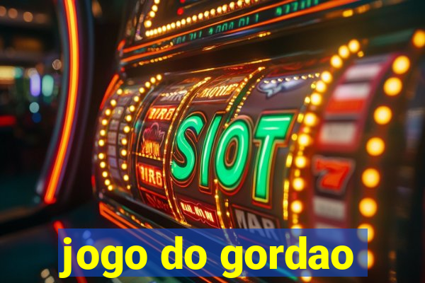 jogo do gordao