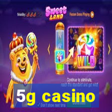 5g casino