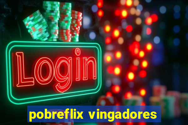 pobreflix vingadores