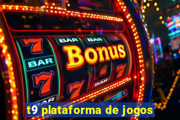 t9 plataforma de jogos