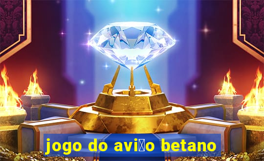 jogo do avi茫o betano