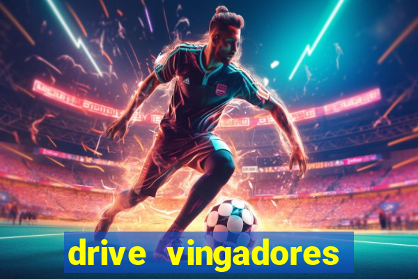 drive vingadores guerra infinita