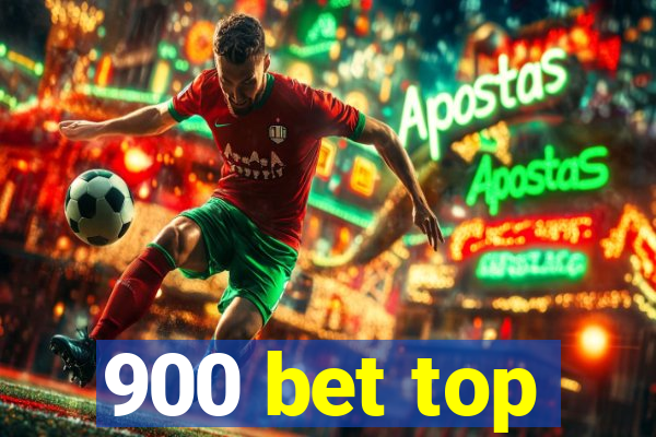 900 bet top